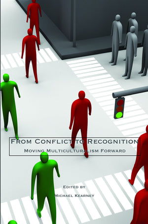 From Conflict To Recognition.: Moving Multiculturalism Forward (At The Interface/Probing The Boundaries, 79),Used