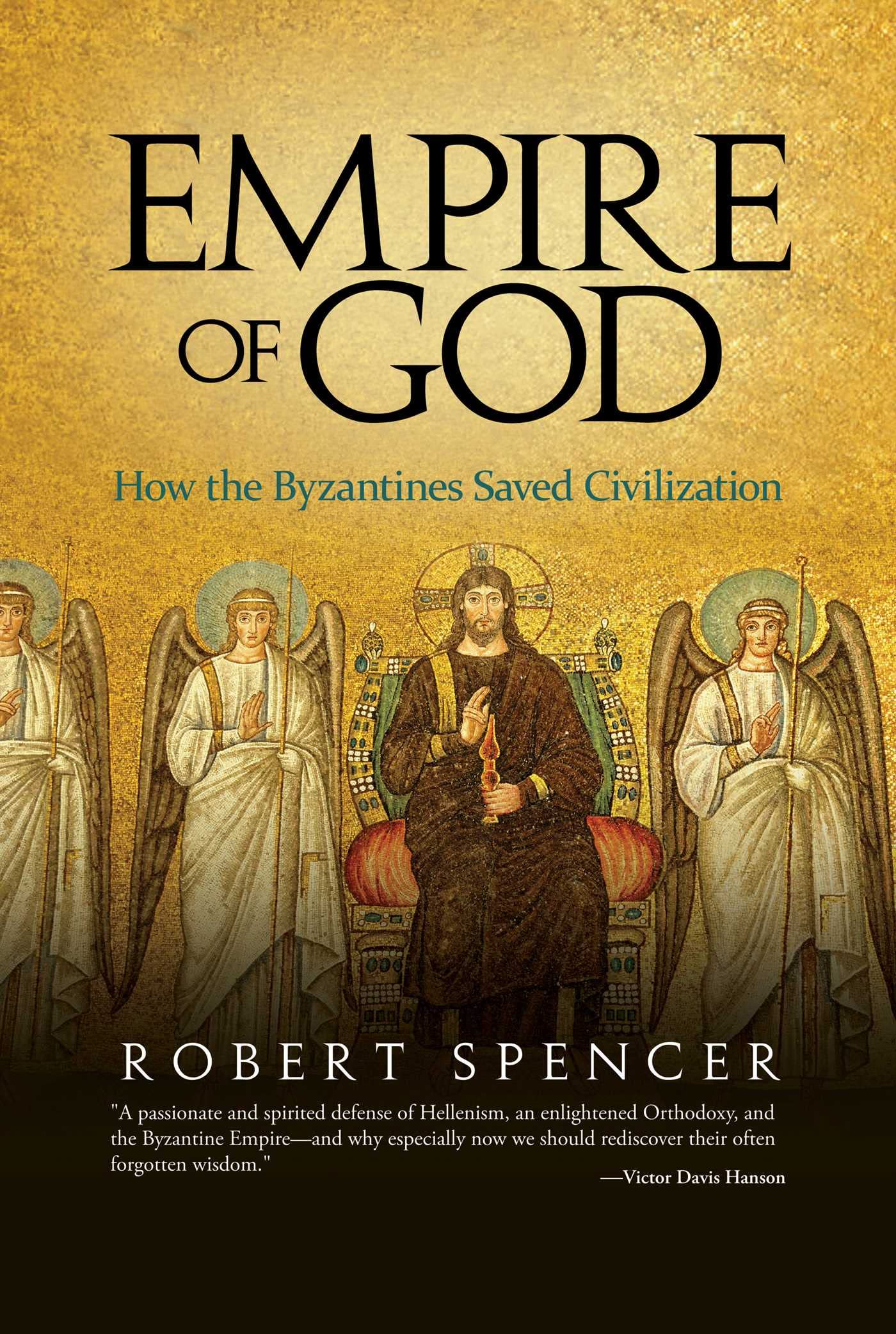 Empire Of God: How The Byzantines Saved Civilization,New