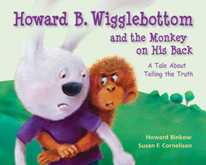 Howard B. Wigglebottom And The Monkey On His Back: A Tale About Telling The Truth,New