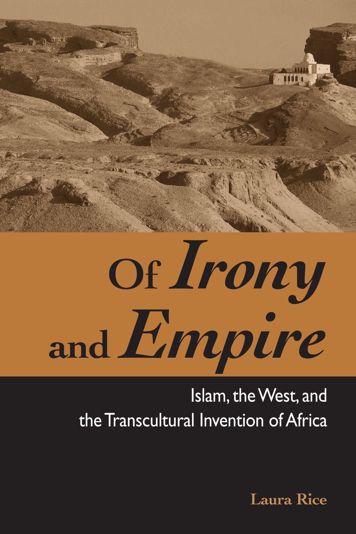 Of Irony and Empire: Islam, the West, and the Transcultural Invention of Africa (Suny Series, Explorations in Postcolonial Studi,Used