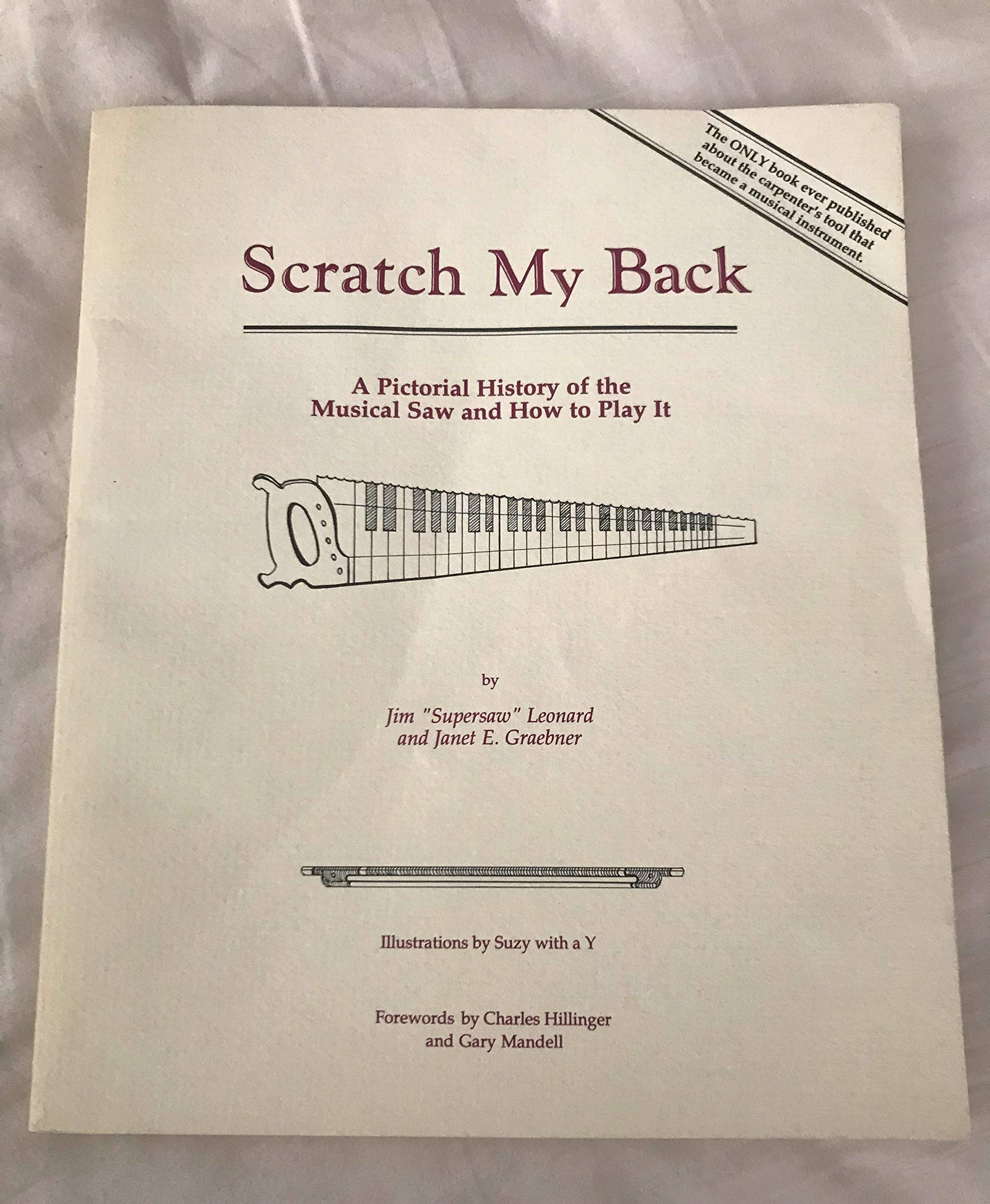 Scratch My Back: A Pictoral History Of The Musical Saw And How To Play It