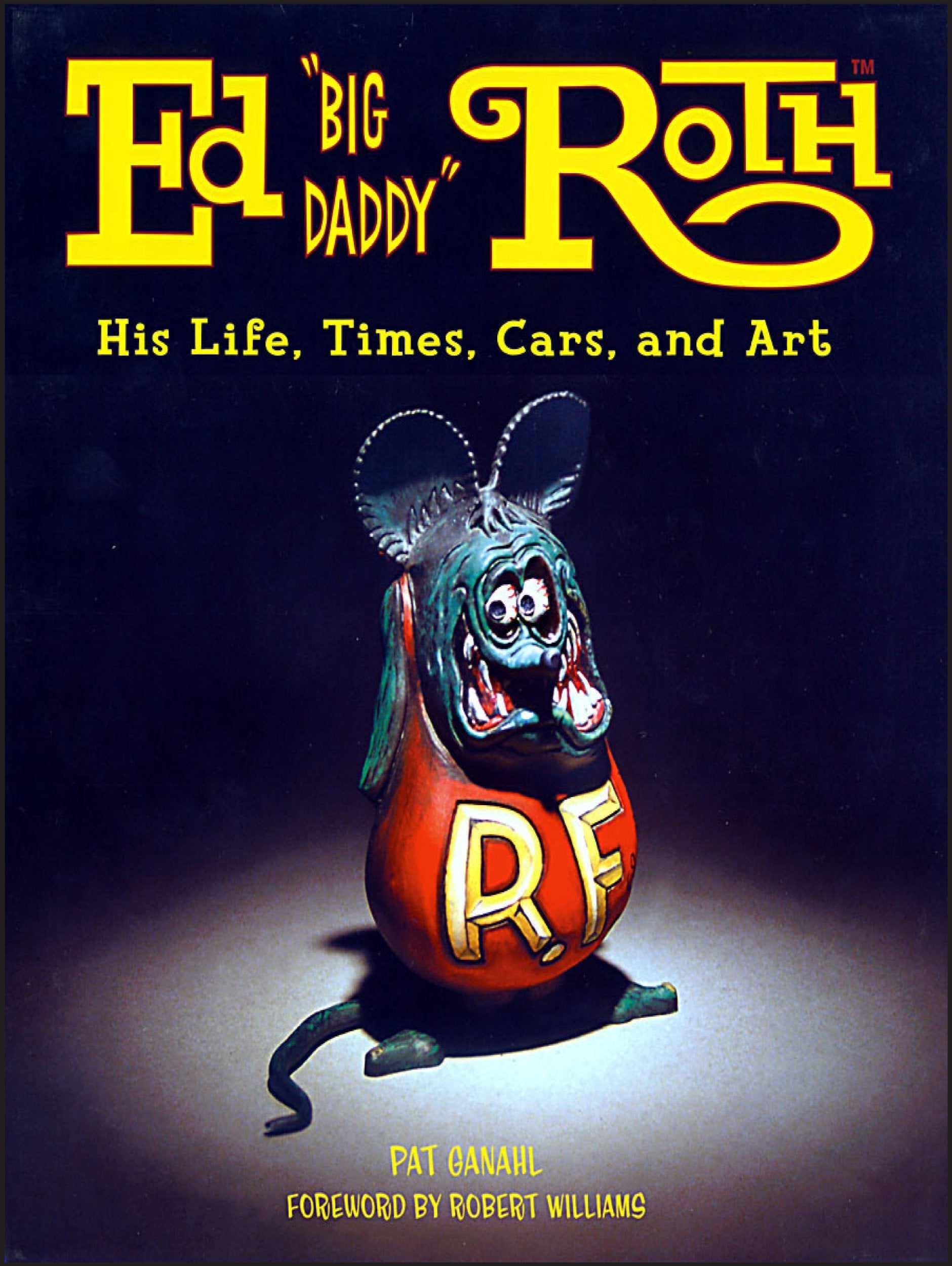 Ed 'Big Daddy' Roth: His Life, Time, Cars, and Art,Used