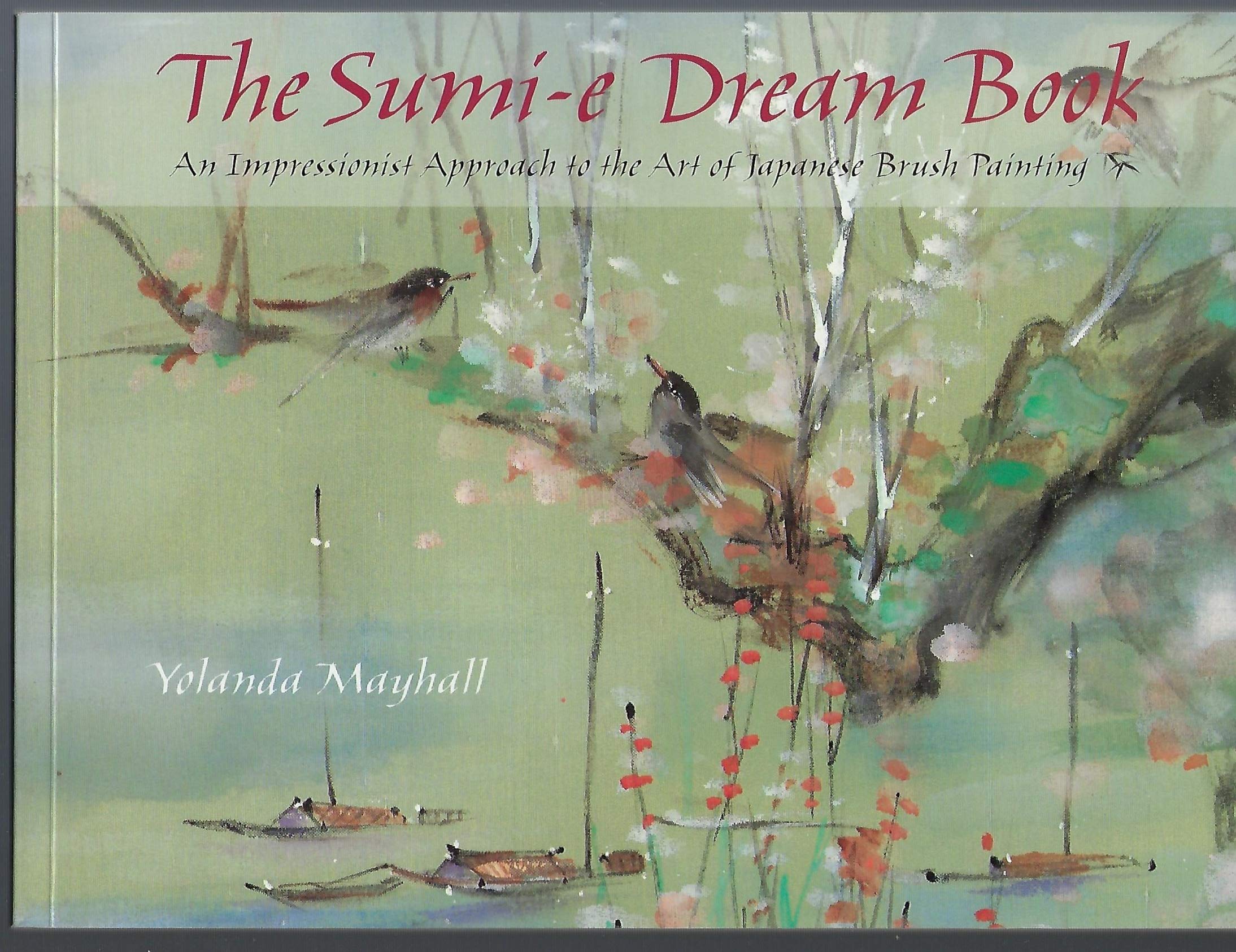The SumiE Dream Book: An Impressionist Approach to the Art of Japanese Brush Painting,Used