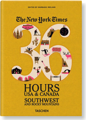The New York Times 36 Hours Usa & Canada: Southwest And Rocky Mountains
