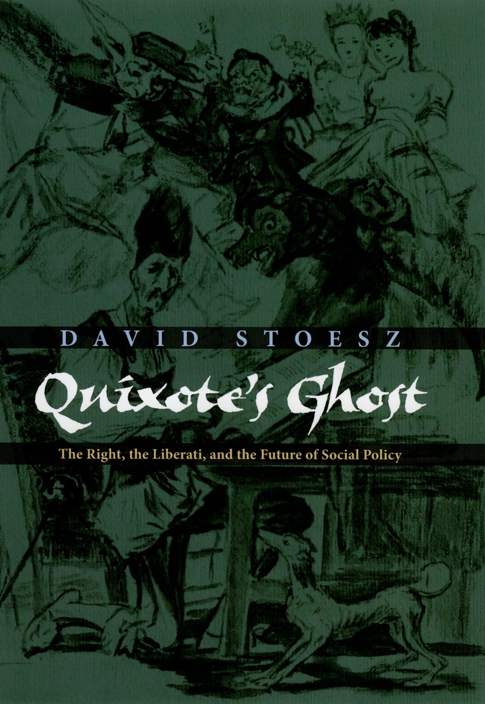 Quixote's Ghost: The Right, the Liberati, and the Future of Social Policy,Used