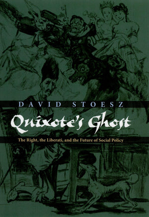 Quixote's Ghost: The Right, the Liberati, and the Future of Social Policy,Used