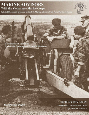 Marine Advisors With The Vietnamese Marine Corps: Selected Documents Prepared By The U.S. Marine Advisory Unit, Naval Advisory G,Used