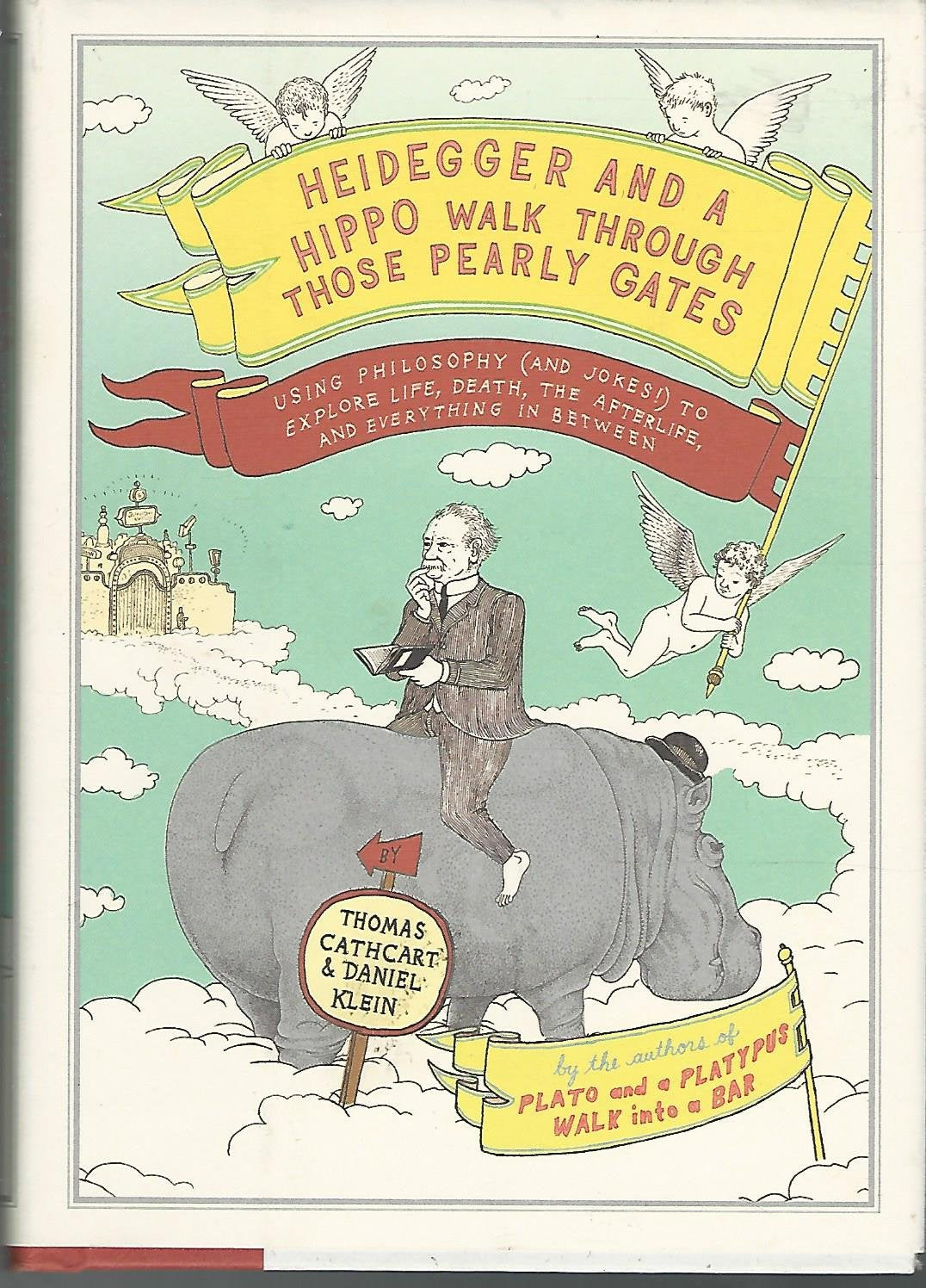 Heidegger And A Hippo Walk Through Those Pearly Gates: Using Philosophy (And Jokes!) To Explore Life, Death, The Afterlife, And,New