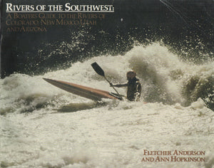 Rivers of the Southwest: A Boaters Guide to the Rivers of Colorado, New Mexico, Utah, and Arizona,Used