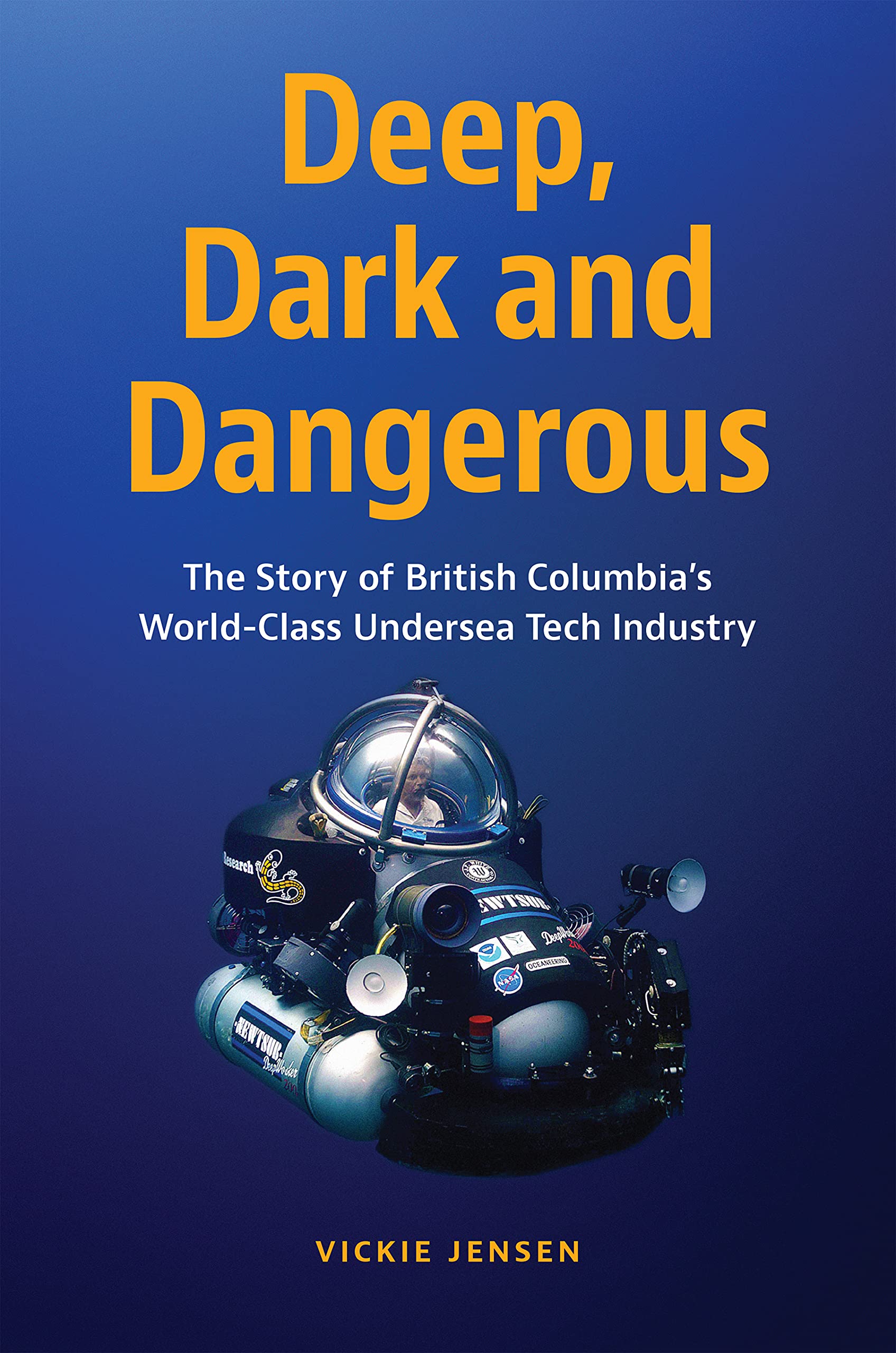 Deep, Dark and Dangerous: The Story of British Columbias Worldclass Undersea Tech Industry