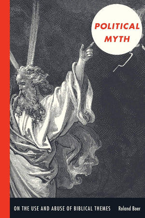 Political Myth: On the Use and Abuse of Biblical Themes (New Slant: Religion, Politics, Ontology),Used