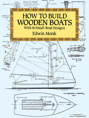 How To Build Wooden Boats: With 16 Smallboat Designs (Dover Crafts: Woodworking),New