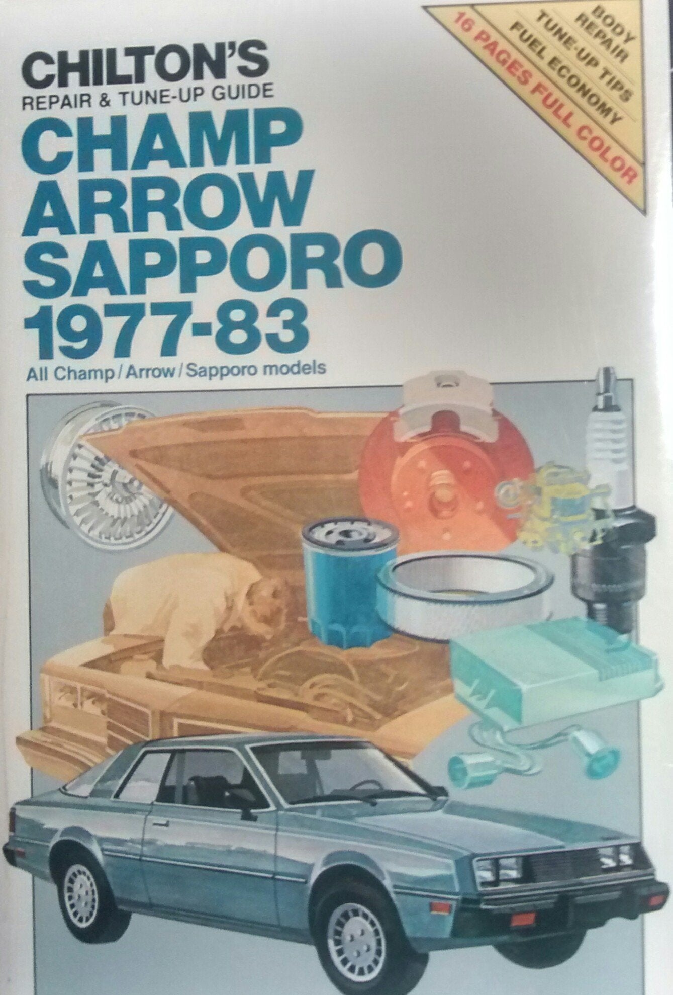 Chilton's Repair and TuneUp Guide Champ Arrow Sapporo 197783: All Champ/Arrow/Sapporo Models (Chilton's Repair Manual),Used