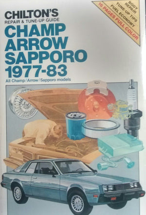 Chilton's Repair and TuneUp Guide Champ Arrow Sapporo 197783: All Champ/Arrow/Sapporo Models (Chilton's Repair Manual),Used