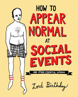 How to Appear Normal at Social Events: And Other Essential Wisdom,New