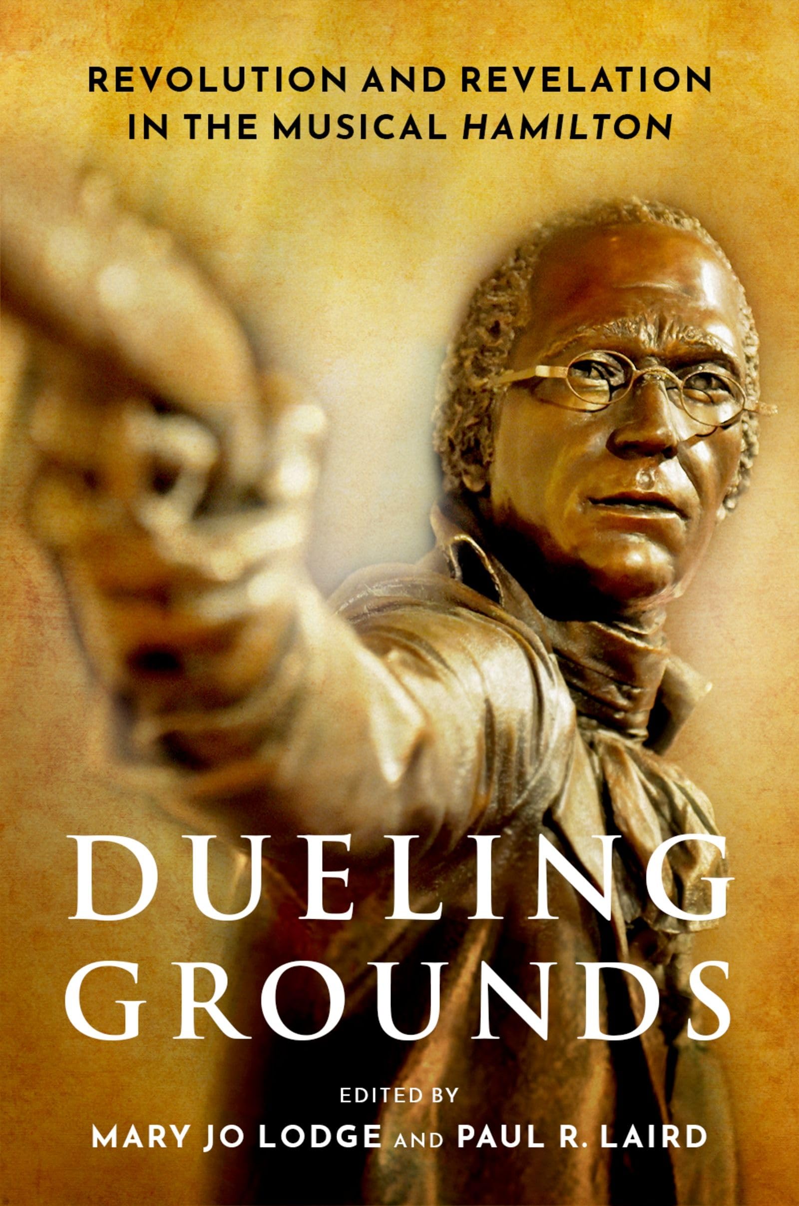 Dueling Grounds: Revolution and Revelation in the Musical Hamilton,Used