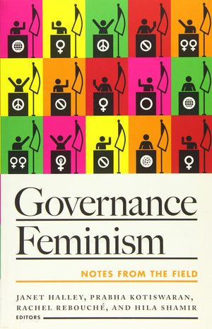Governance Feminism: Notes From The Field (Volume 2),New