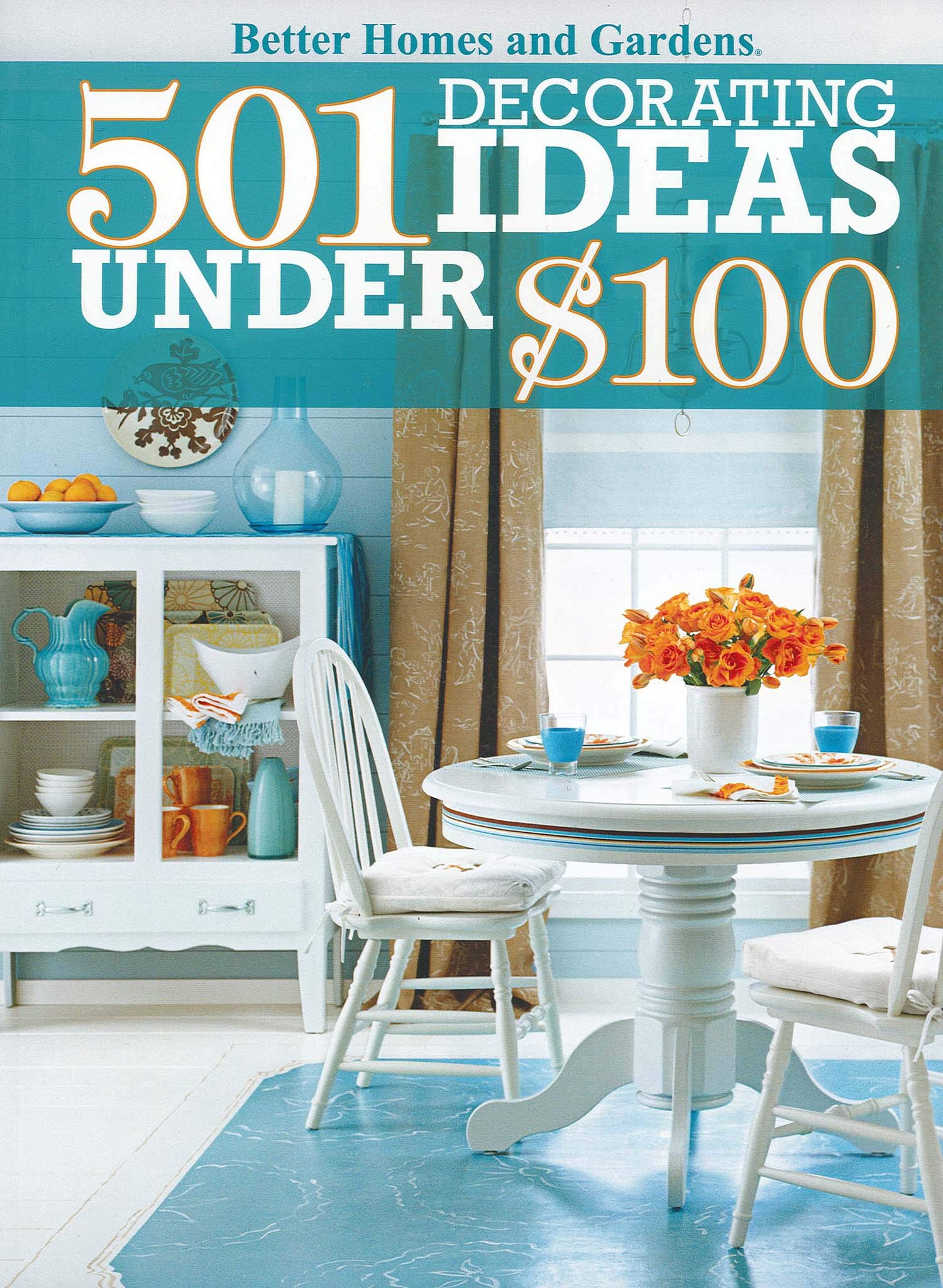 501 Decorating Ideas Under $100 (Better Homes and Gardens Home),New