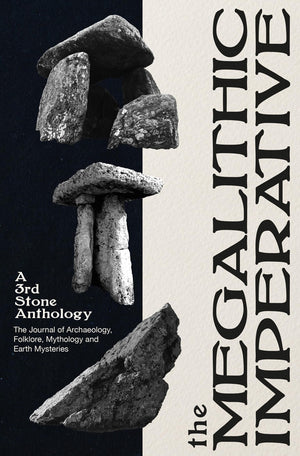 The Megalithic Imperative: A 3Rd Stone Anthology: A Journal Of Archaeology, Folklore, Mythology And Earth Mysteries, 19942003