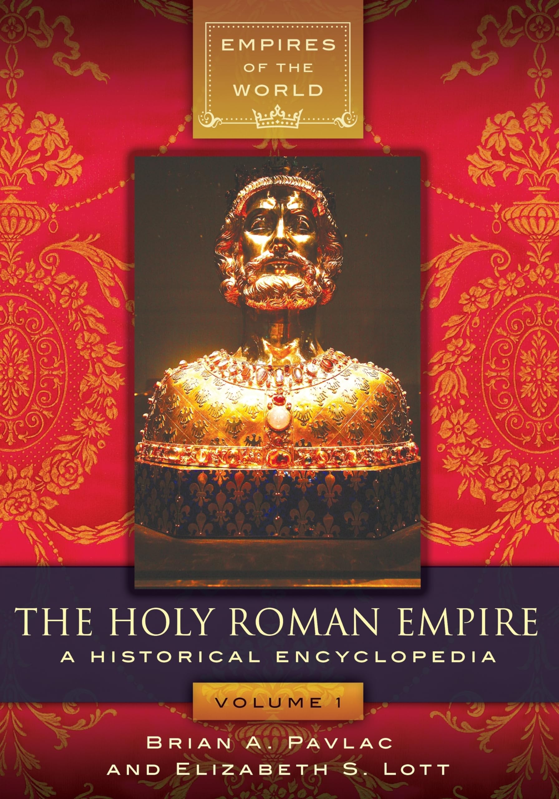 The Holy Roman Empire: A Historical Encyclopedia [2 volumes] (Empires of the World),Used