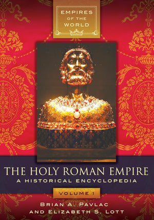 The Holy Roman Empire: A Historical Encyclopedia [2 volumes] (Empires of the World),Used