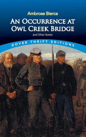 An Occurrence At Owl Creek Bridge And Other Stories (Dover Thrift Editions: Short Stories),New