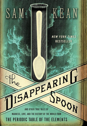 The Disappearing Spoon: And Other True Tales Of Madness, Love, And The History Of The World From The Periodic Table Of The Eleme,Used