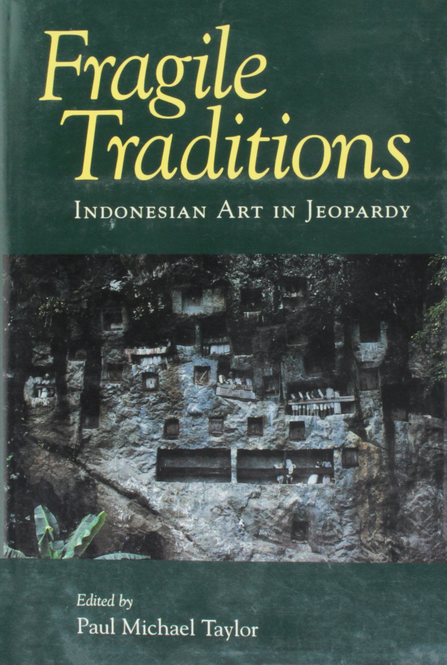 Fragile Traditions: Indonesian Art in Jeopardy,Used