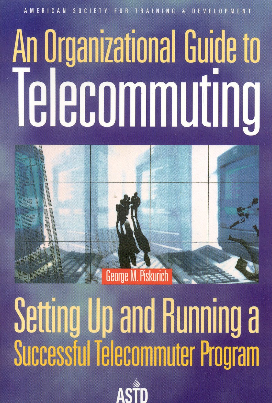 An Organizational Guide to Telecommuting: Setting Up and Running a Successful Telecommuter Program,Used