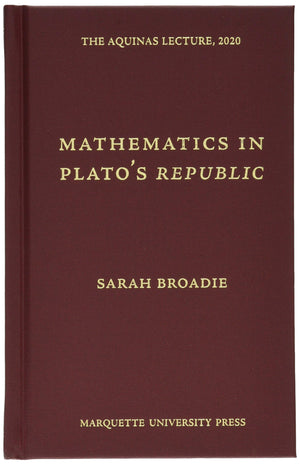 Mathematics In Platos Republic (The Aquinas Lecture, 2020),New