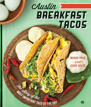 Austin Breakfast Tacos: The Story of the Most Important Taco of the Day (American Palate),Used