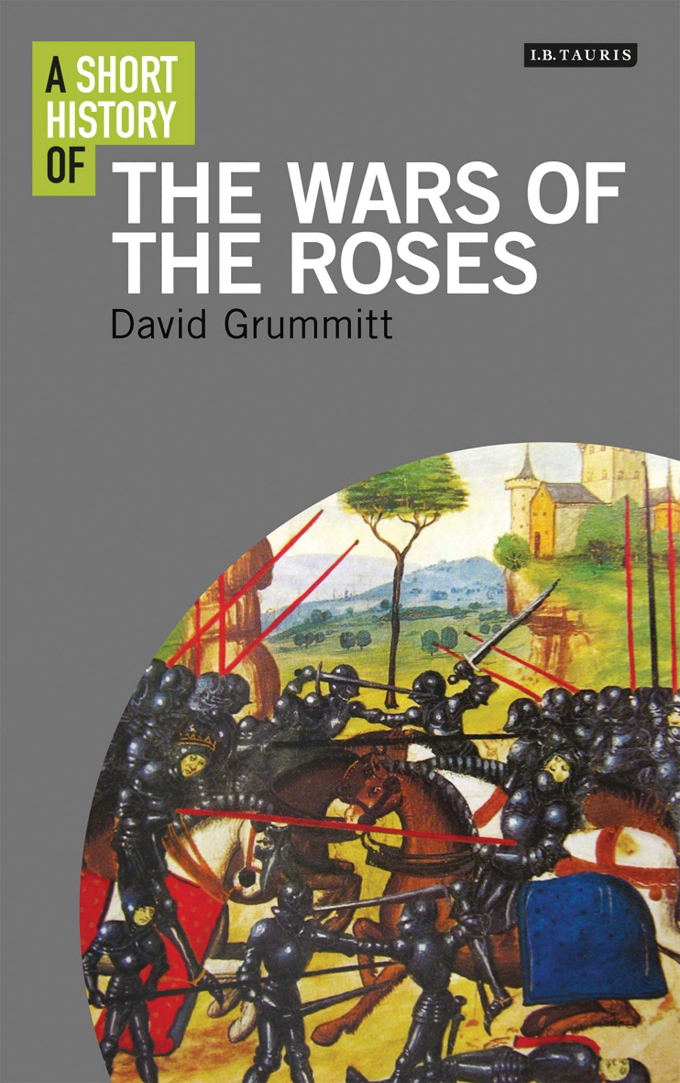 A Short History of the Wars of the Roses (I.B.Tauris Short Histories),Used