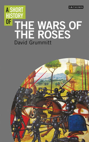 A Short History of the Wars of the Roses (I.B.Tauris Short Histories),Used