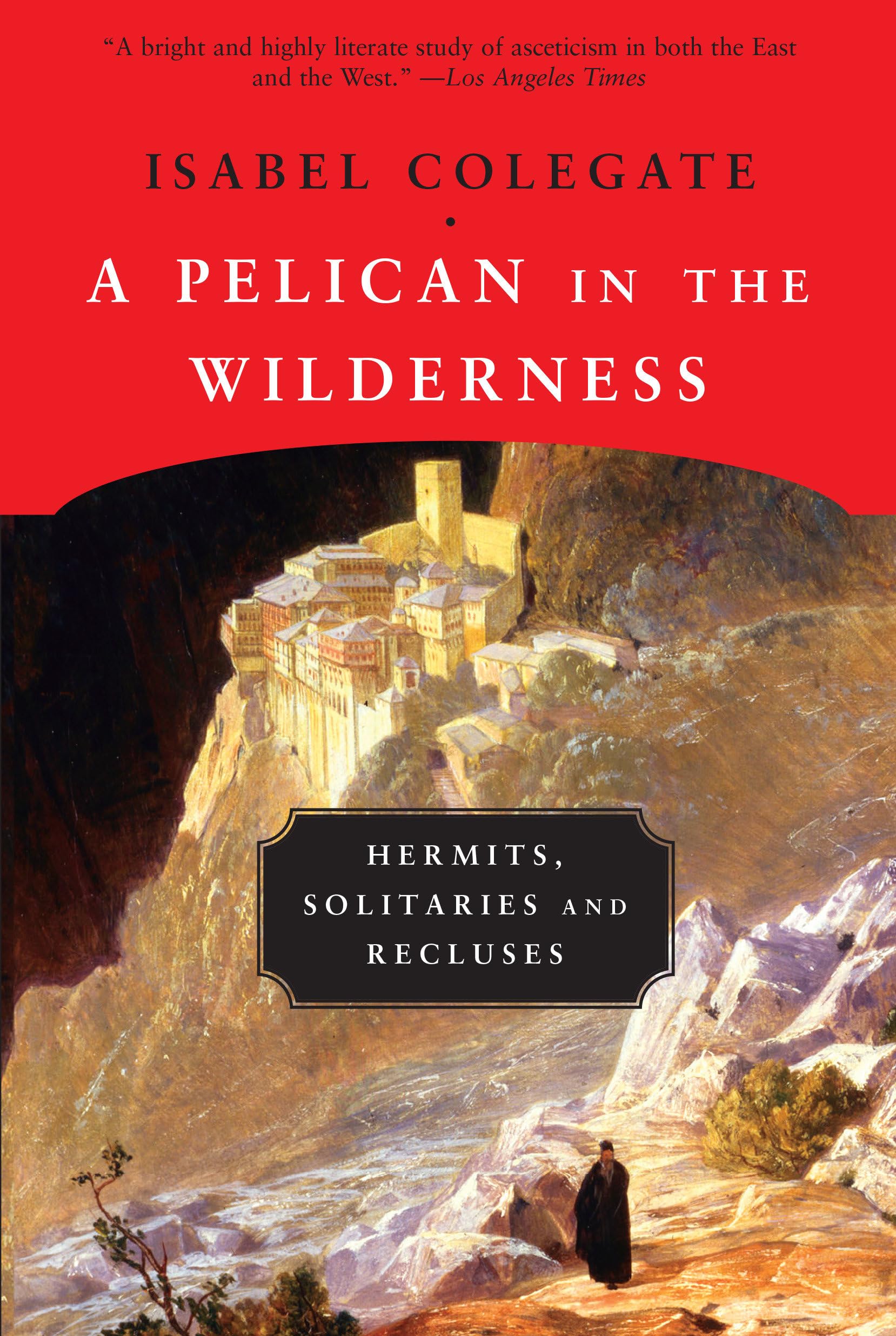 A Pelican in the Wilderness: Hermits, Solitaries, and Recluses,Used