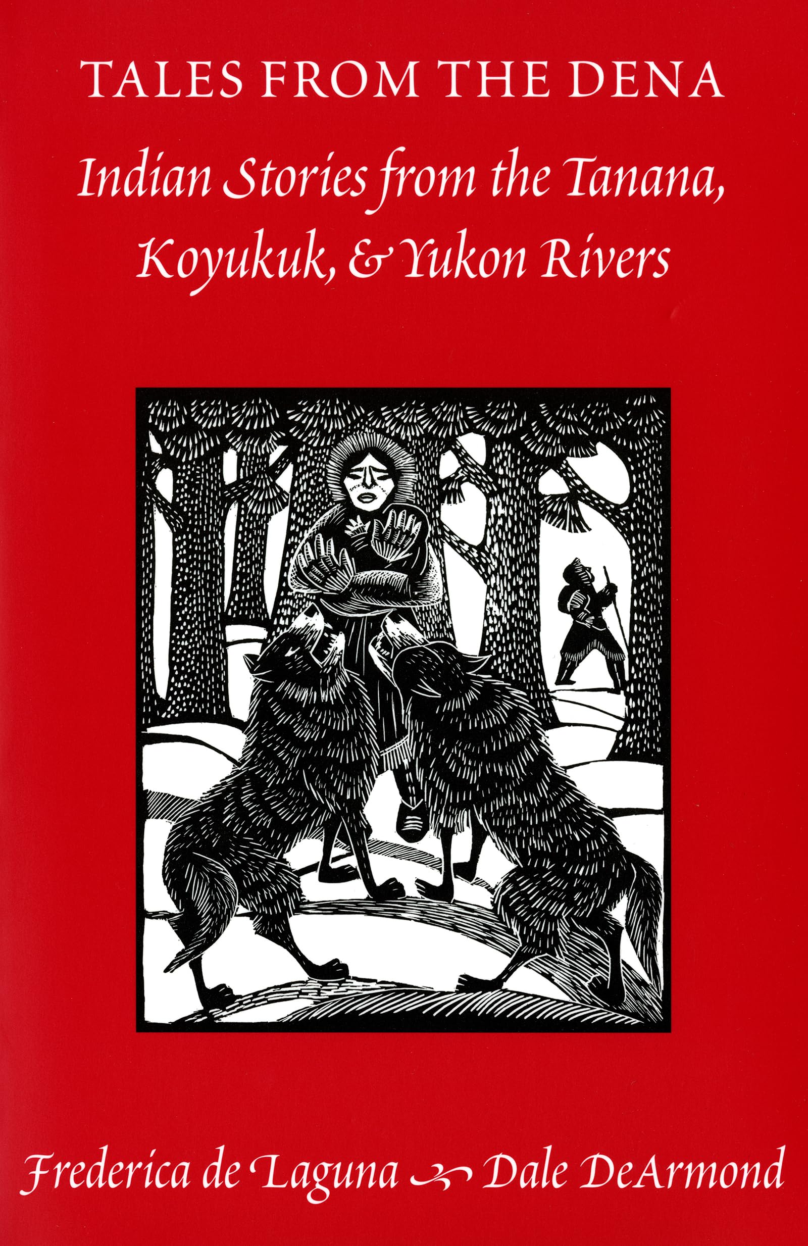 Tales from the Dena: Indian Stories from the Tanana, Koyukuk, and Yukon Rivers,Used