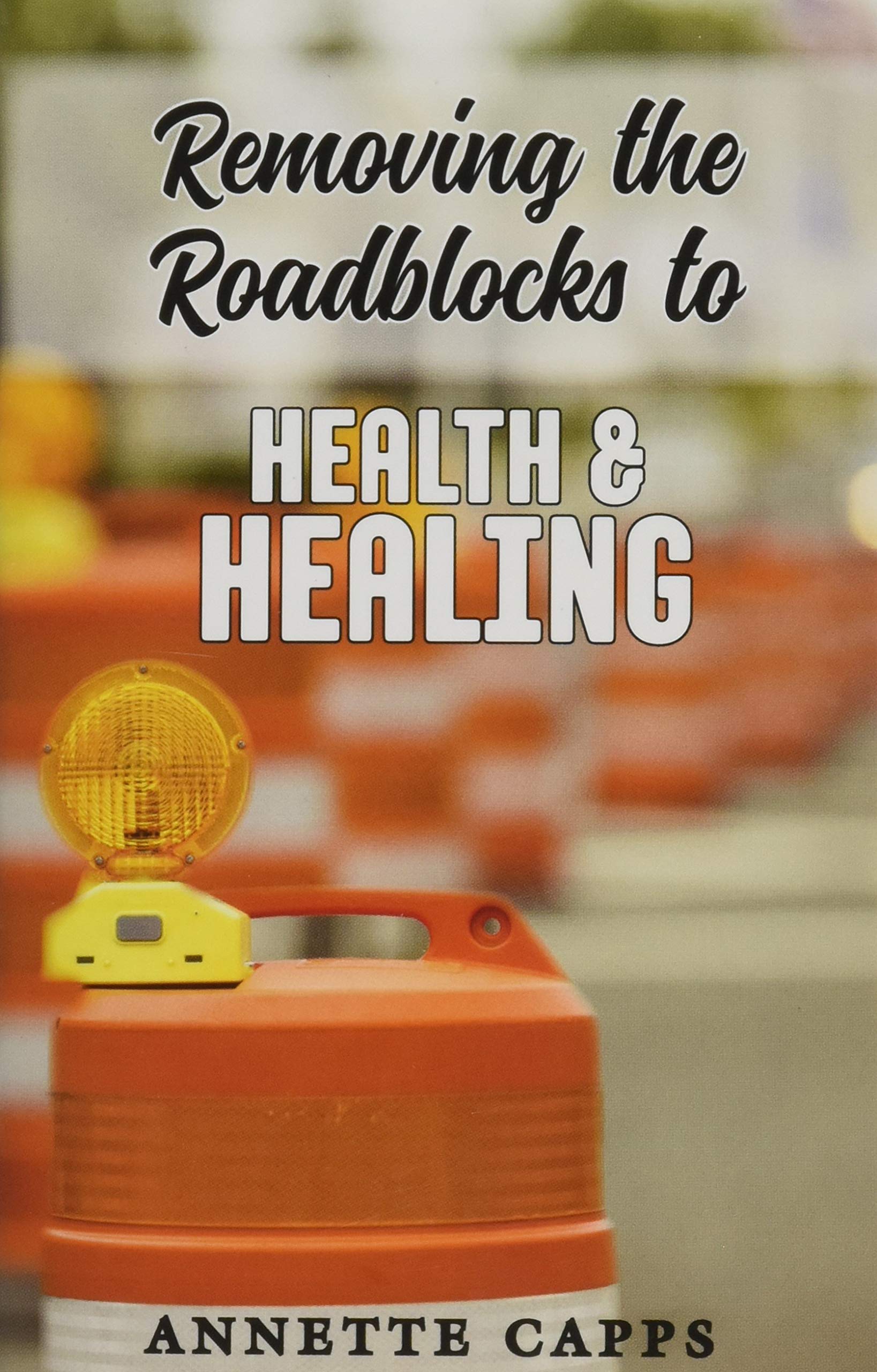 Removing the Roadblocks to Health & Healing,Used