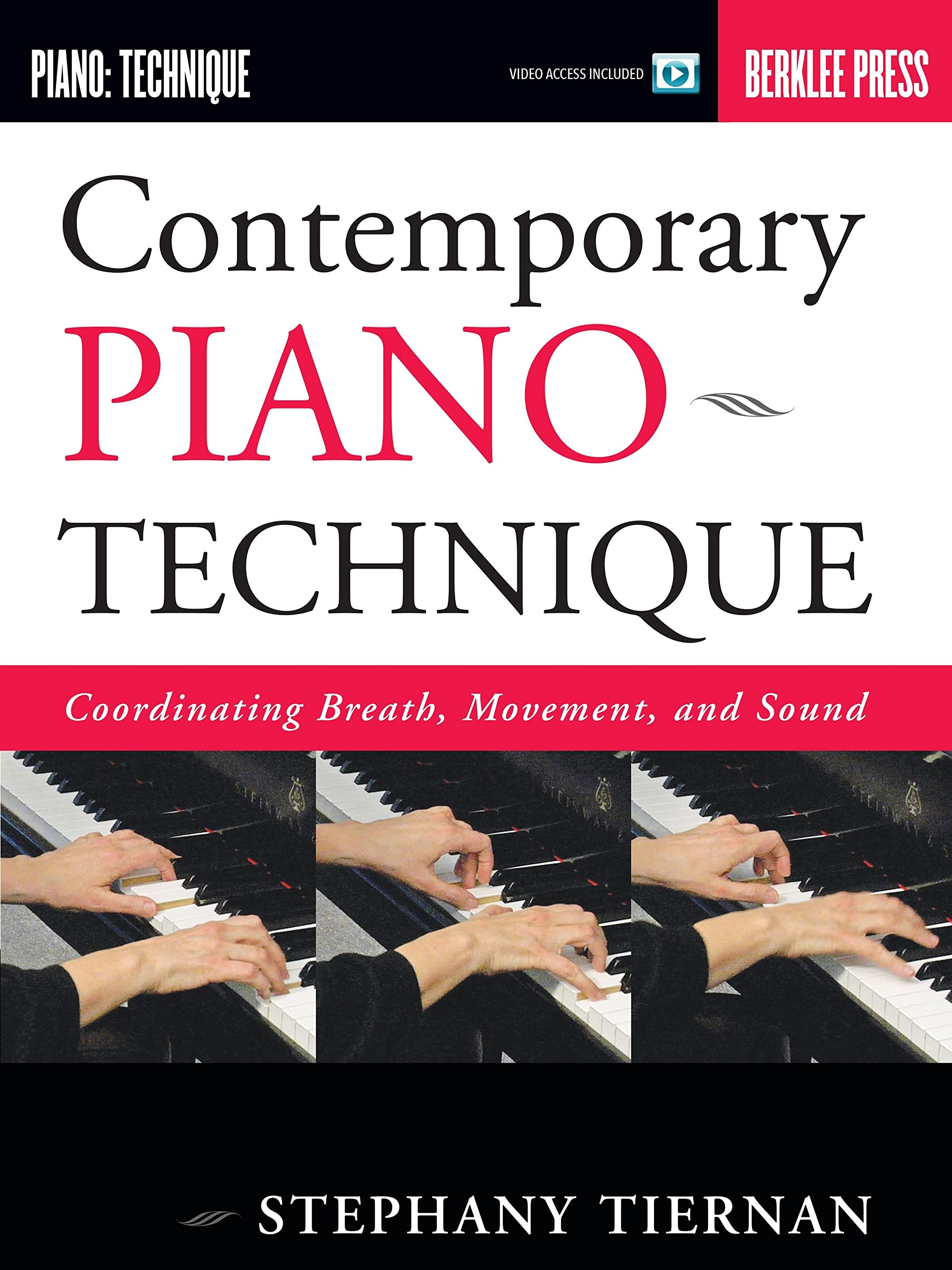 Contemporary Piano Technique Coordinating Breath, Movement, And Sound (Book/Online Media),New