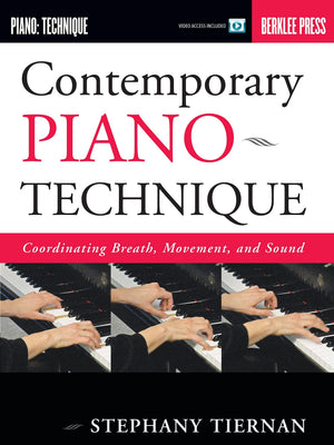 Contemporary Piano Technique Coordinating Breath, Movement, And Sound (Book/Online Media),New