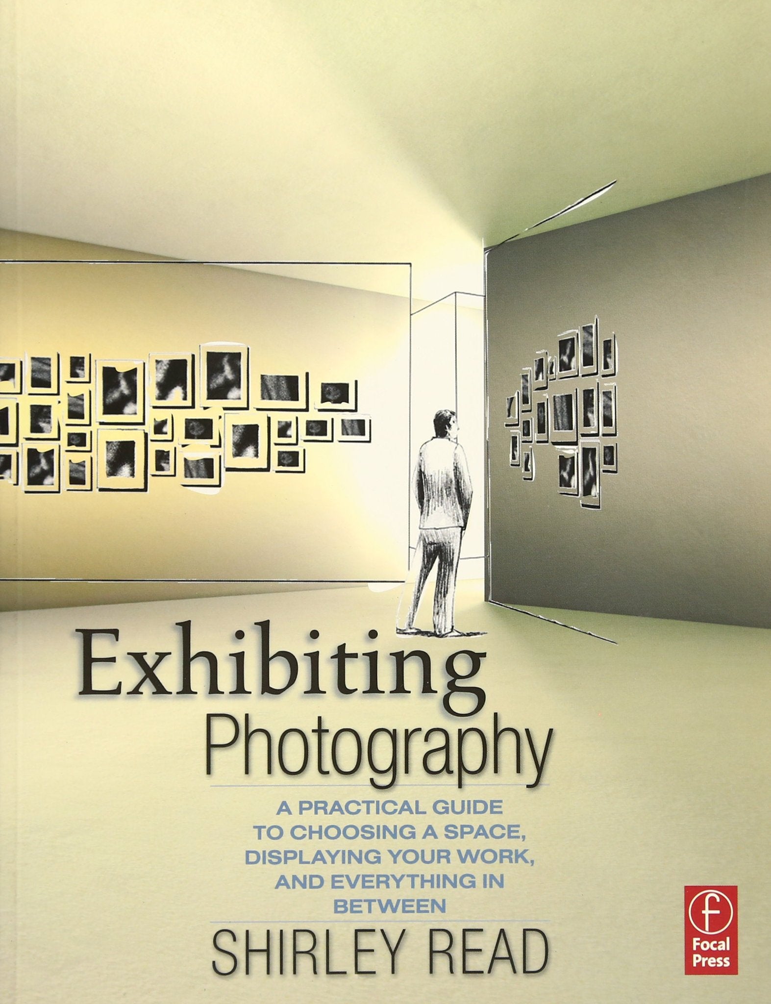 Exhibiting Photography: A Practical Guide to Choosing a Space, Displaying Your Work, and Everything in Between,Used
