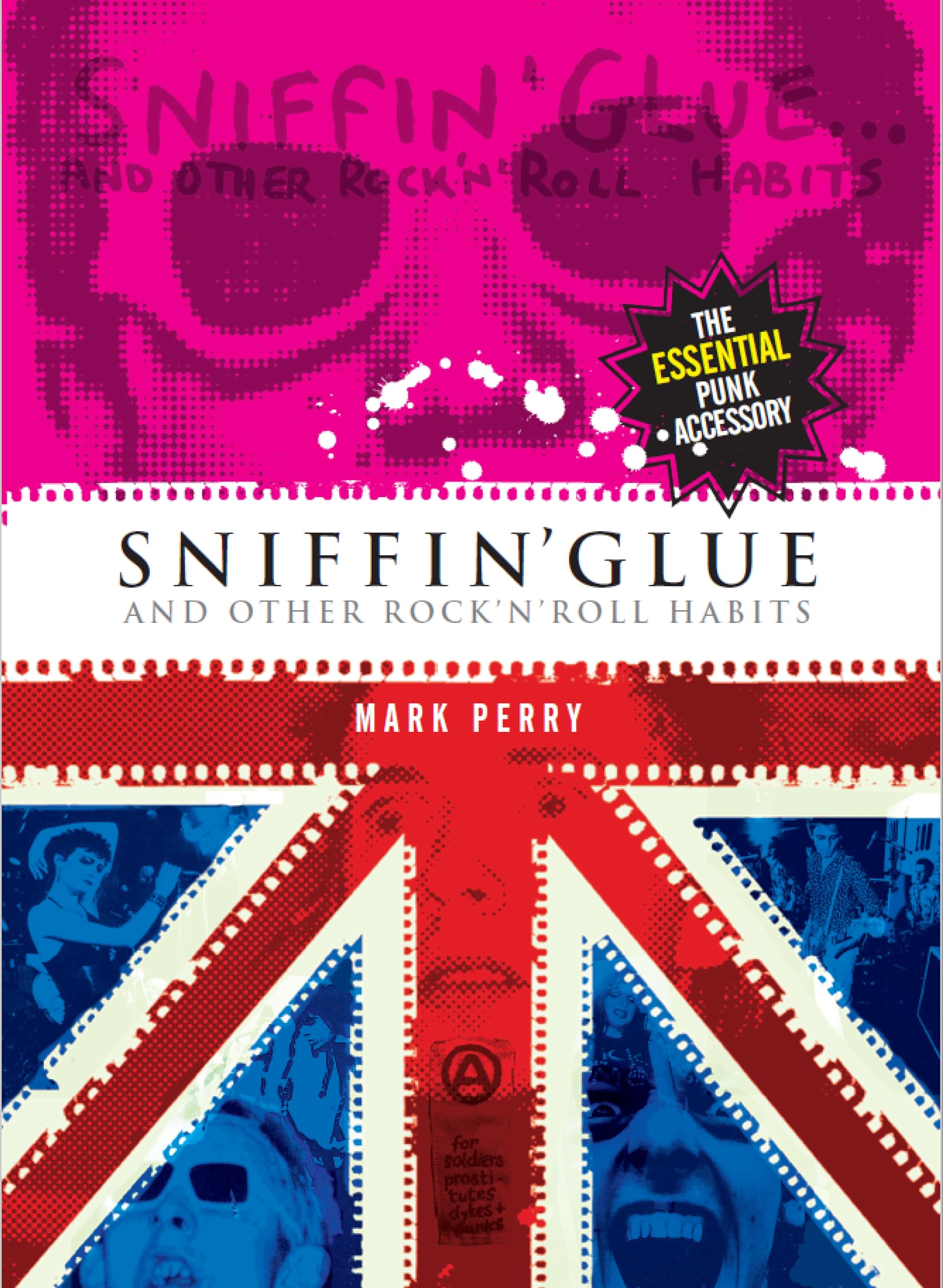 Sniffin' Glue: And Other Rock n' Roll Habits,New