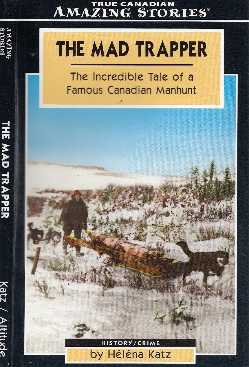 The Mad Trapper: The Incredible Tale of a Famous Canadian Manhunt (Amazing Stories  Heritage List),Used