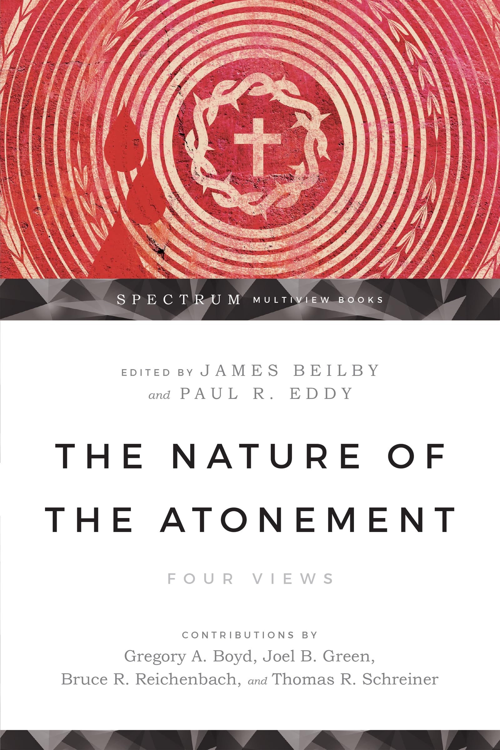 The Nature Of The Atonement: Four Views (Spectrum Multiview Book Series),Used