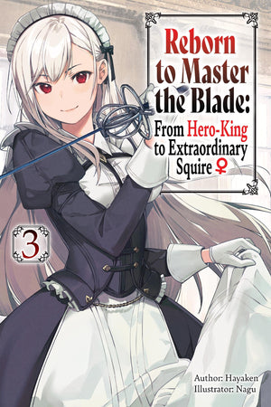 Reborn to Master the Blade: From HeroKing to Extraordinary Squire, Vol. 3 (light novel) (Volume 3) (Reborn to Master the Blade:,New
