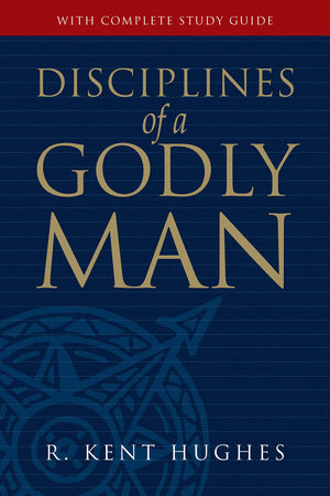 Disciplines Of A Godly Man (Revised Edition With Complete Study Guide)