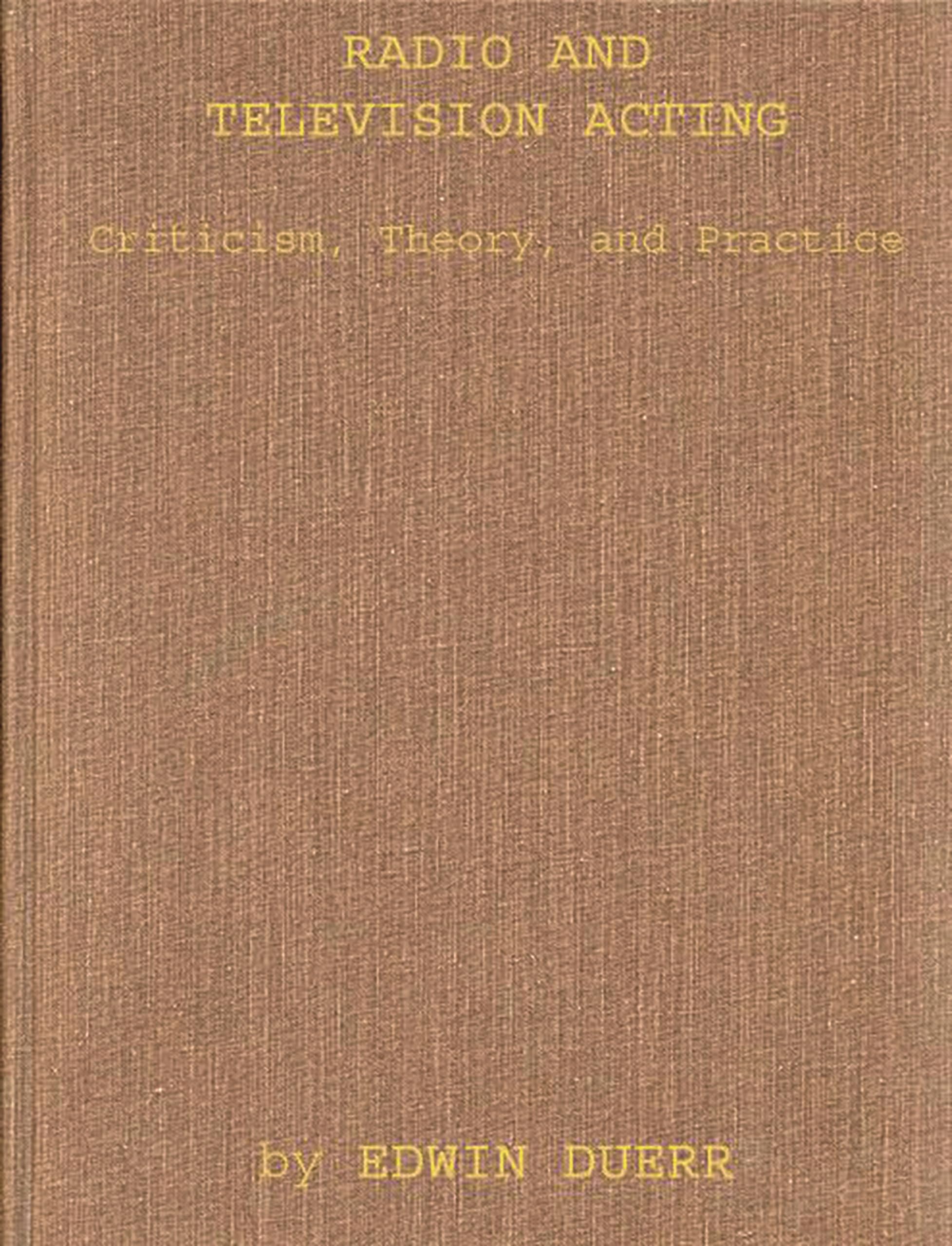 Radio And Television Acting: Criticism, Theory, And Practice,Used