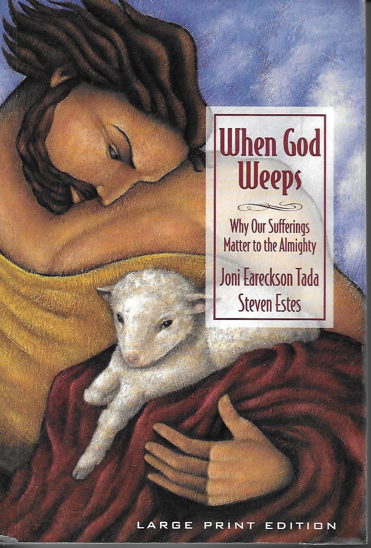When God Weeps: Why Our Sufferings Matter to the Almighty (Walker Large Print Books),Used