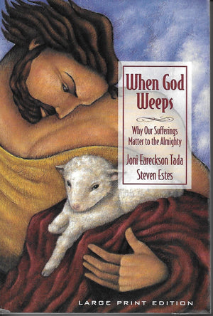When God Weeps: Why Our Sufferings Matter to the Almighty (Walker Large Print Books),Used