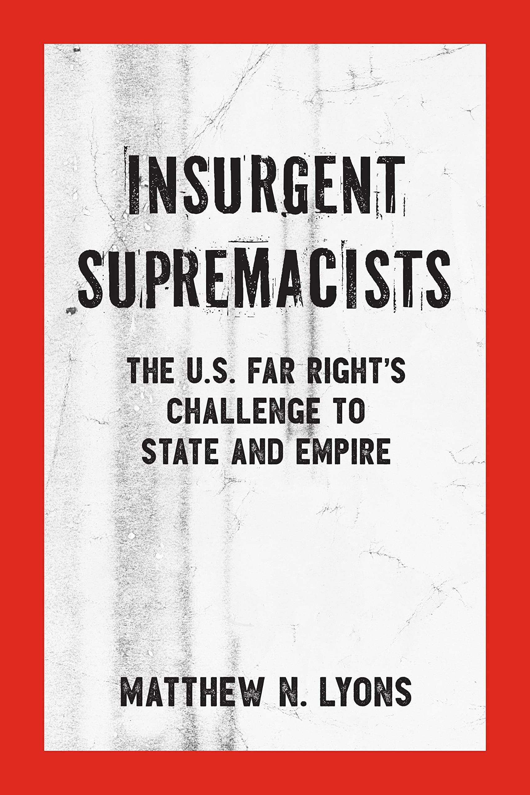 Insurgent Supremacists: The U.S. Far Rights Challenge To State And Empire (Kerseplebedeb),Used