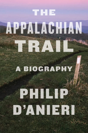 The Appalachian Trail: A Biography,Used