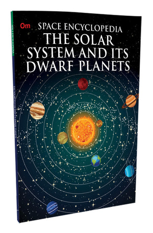 The Solar System And Its Dwarf Planets: Space Encyclopedia For Curious Mind | Explore Comets, Asteroids, Space Wonders & Discoveries | Solar Systems Secrets | Sun And Beyond | Space Phenomena